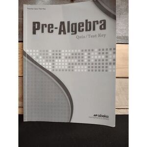 Abeka Pre-Algebra (3rd Ed.) 8th Grade Teacher Quiz / Test Key Pt # 17852709